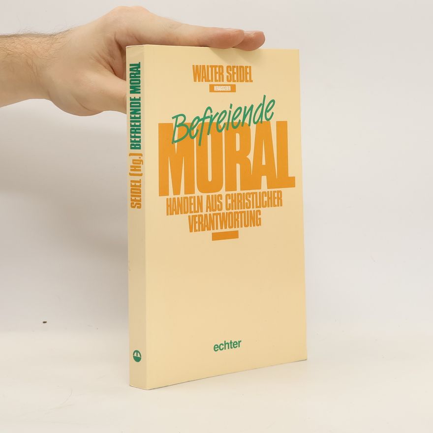 Walter Seidel Befreiende Moral