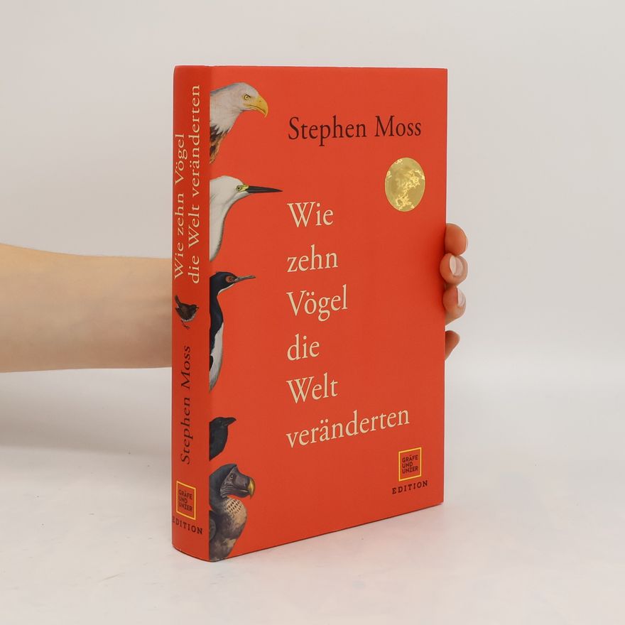 Stephen Moss Wie zehn Vögel die Welt veränderten