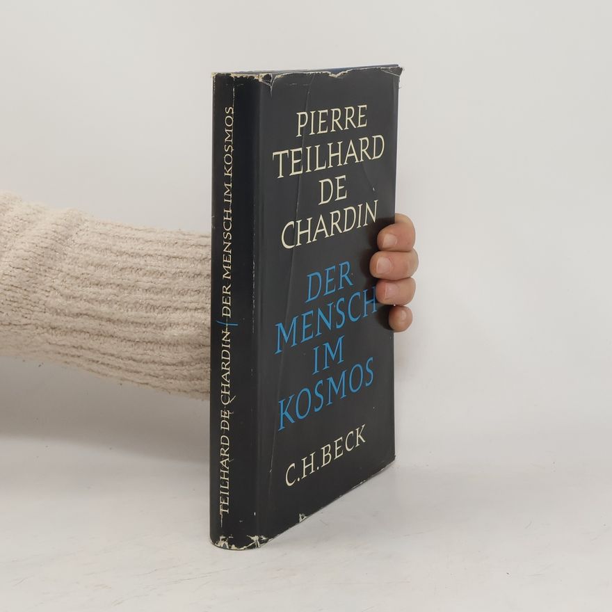 Pierre Teilhard de Chardin Der Mensch im Kosmos