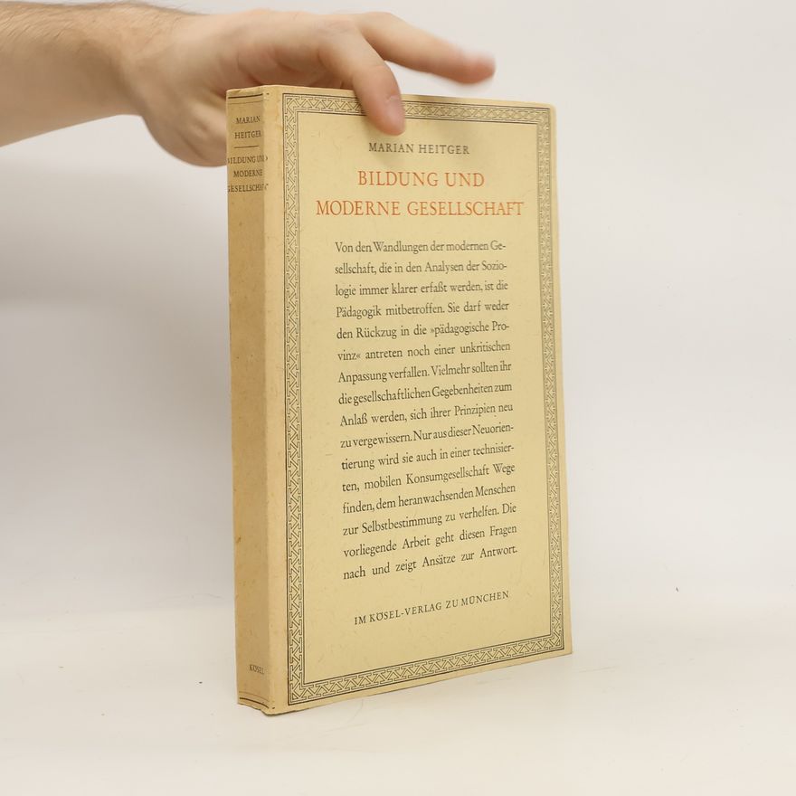 Marian Heitger Bildung und moderne Gesellschaft