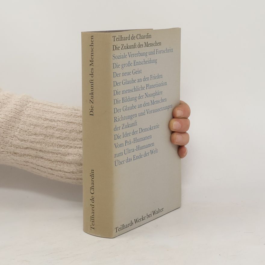 Pierre Teilhard de Chardin Die Zukunft des Menschen