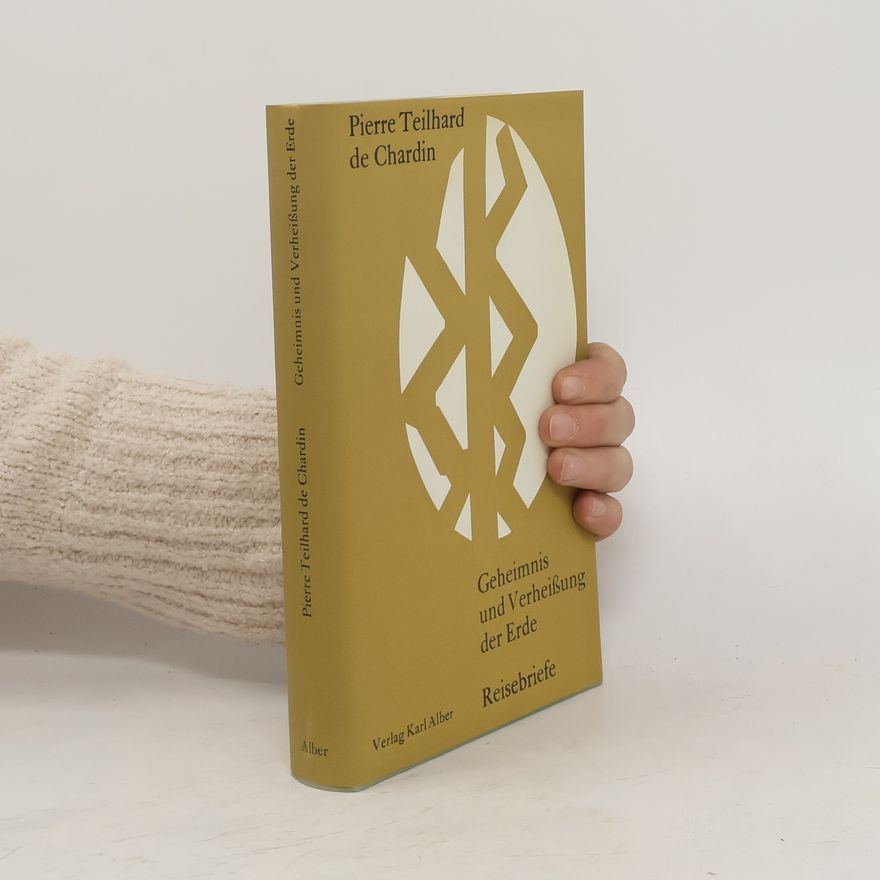 Pierre Teilhard de Chardin Geheimnis und Verheißung der Erde