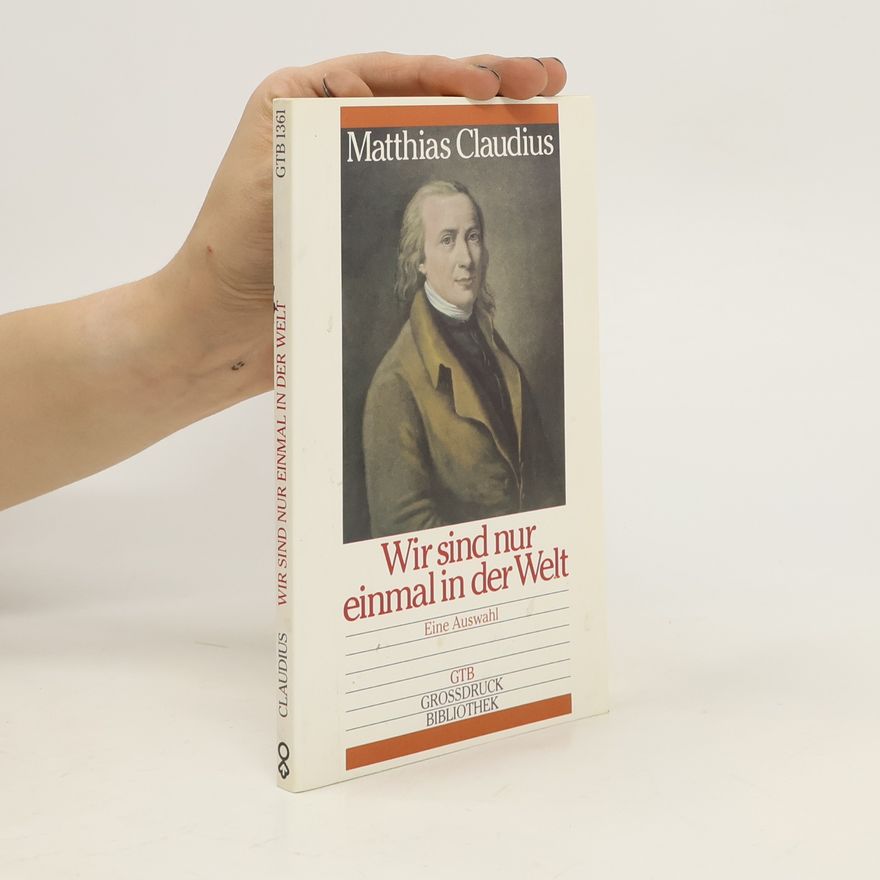 Matthias Claudius Wir sind nur einmal in der Welt