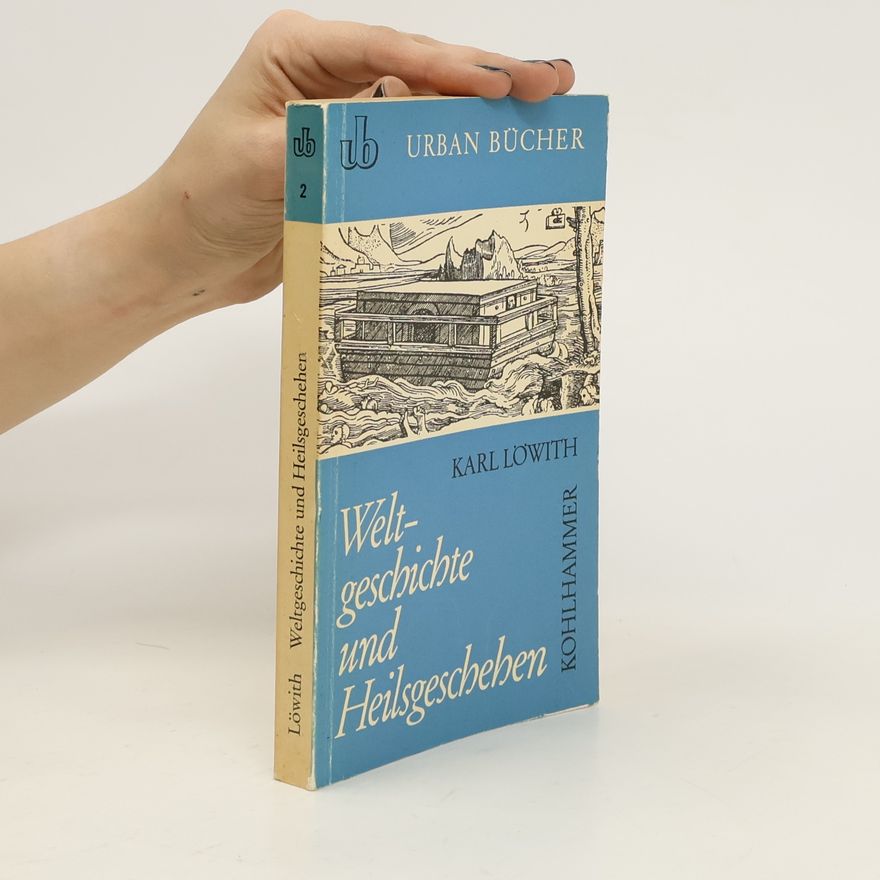 Karl Löwith Weltgeschichte und Heilsgeschehen
