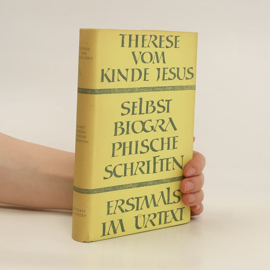 Therese von Lisieux Selbstbiographische Schriften. Erstmals im Urtext