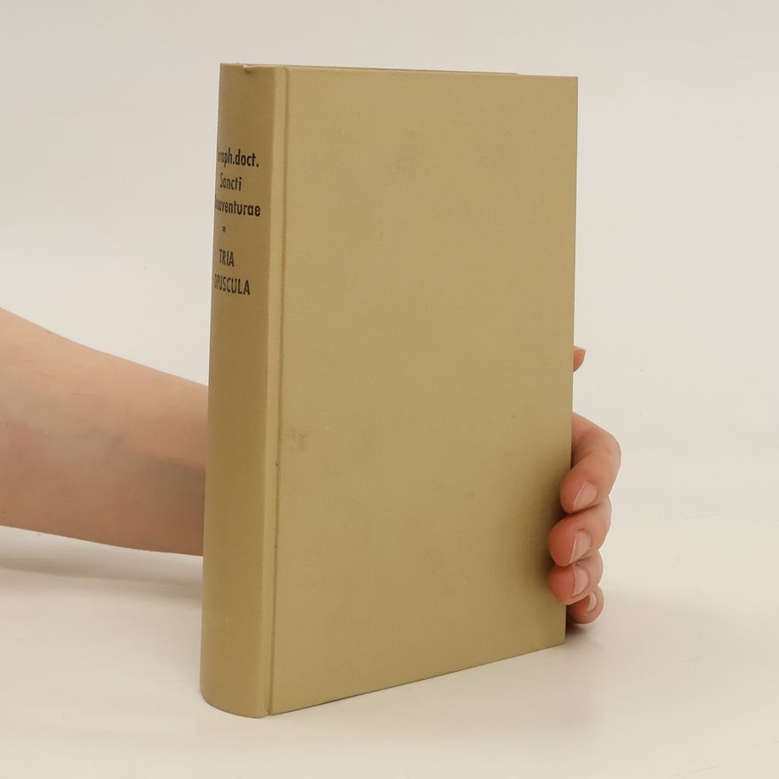 Ernst August Friedrich Klingemann Tria Opuscula Seraphici Doctoris S. Bonaventurae. Breviloquium Itineraium Mentis in Deum et de Reductione Artium as Theologiam