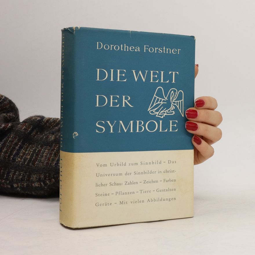 Dorothea Forstner Die Welt der Symbole