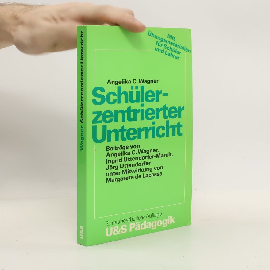 Angelika C. Wagner Schülerzentrierter Unterricht