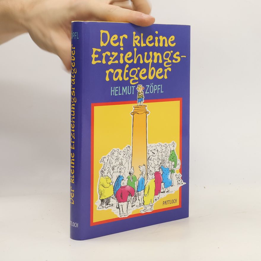 Helmut Zöpfl Der kleine Erziehungsratgeber