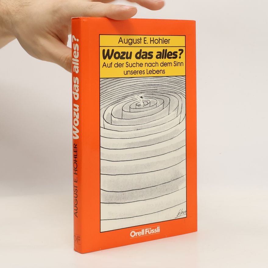 August E. Hohler Wozu das alles?