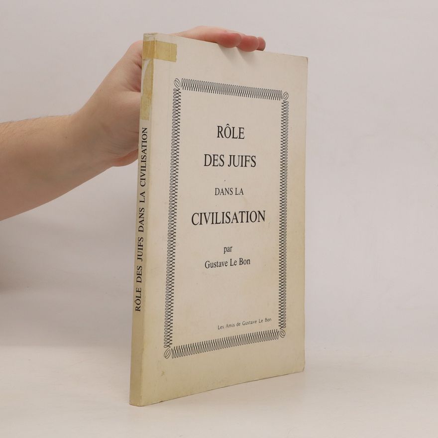 Gustave Le Bon Rôle des juifs dans la civilisation