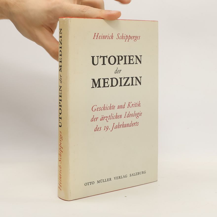 Heinrich Schipperges Utopien der Medizin