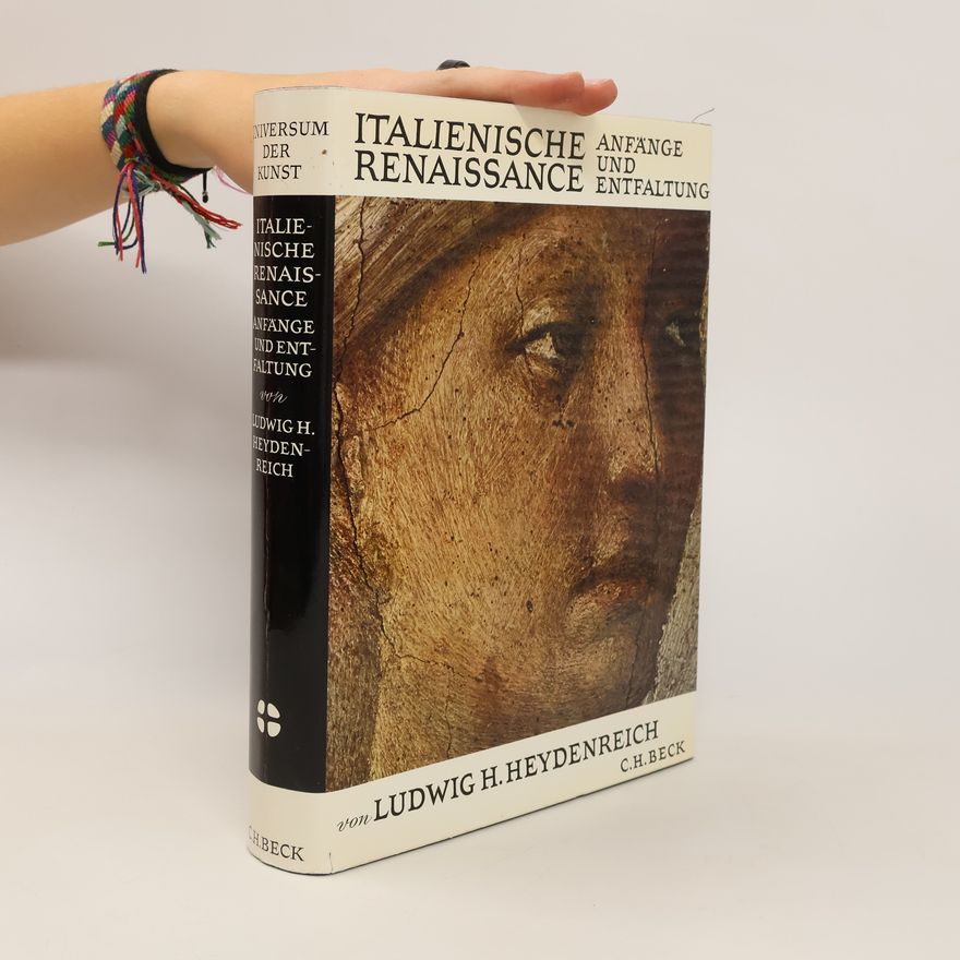 Ludwig Heinrich Heydenreich Italienische Renaissance. Anfänge und Enfaltung