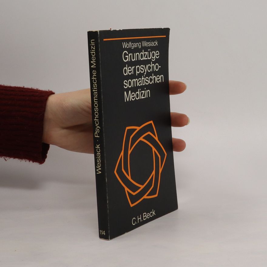Wolfgang Wesiack Grundzüge der psychosomatischen Medizin