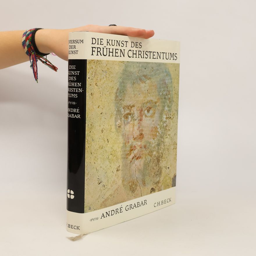Andre Grabar Die Kunst des frühen Christentums