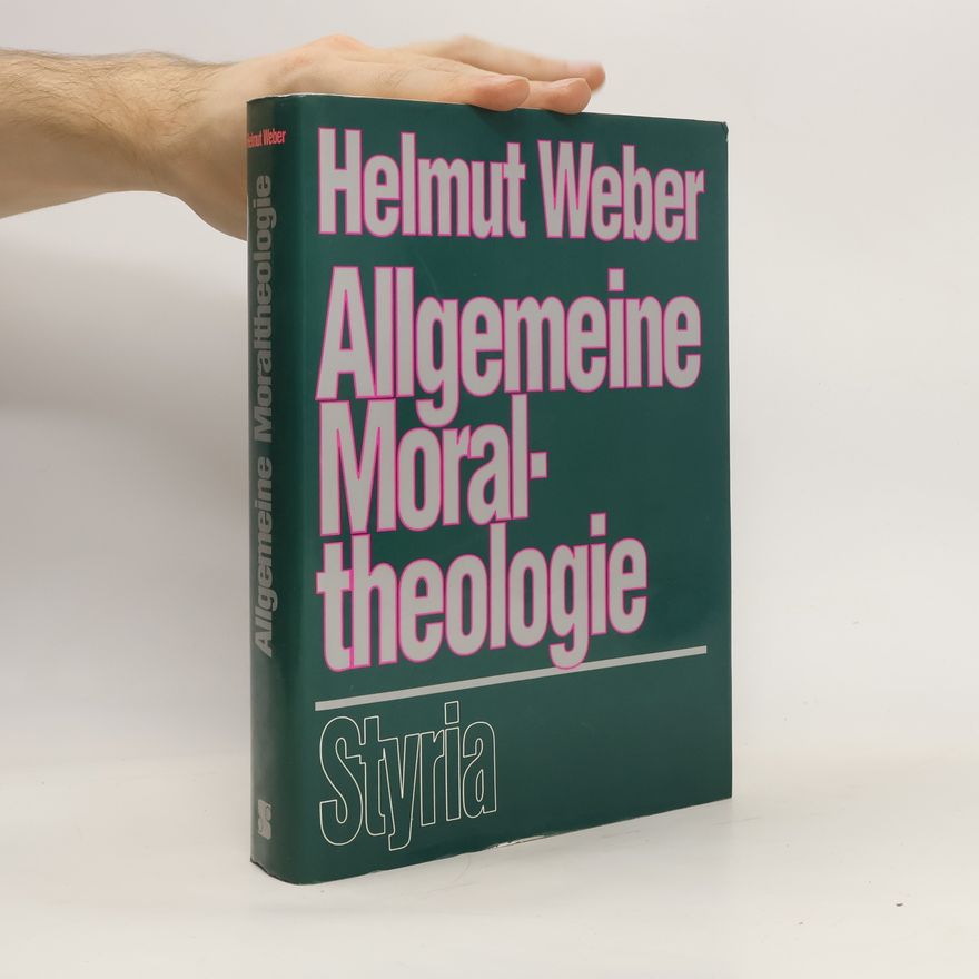 Helmut Weber Allgemeine Moraltheologie