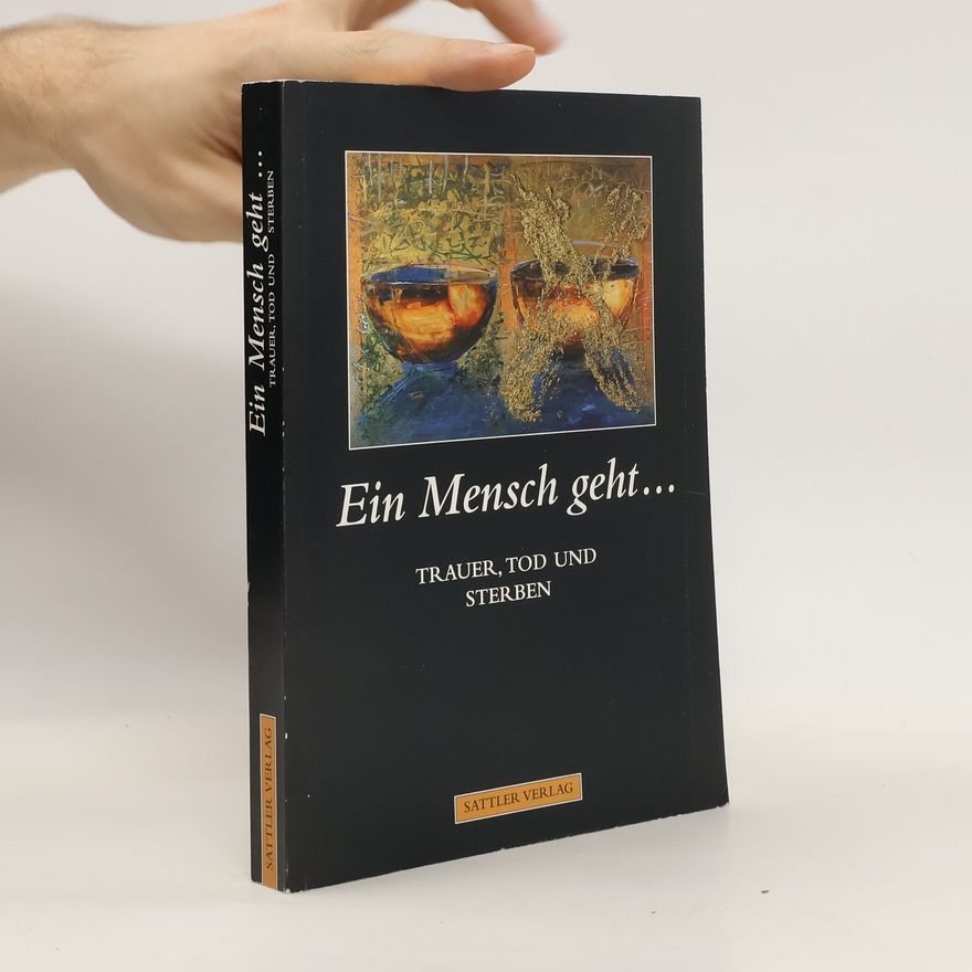 Various authors Ein Mensch geht ... Trauer, Tod und Sterben