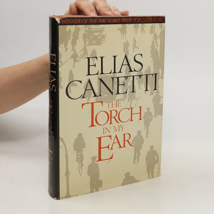Elias Canetti The Torch in my Ear