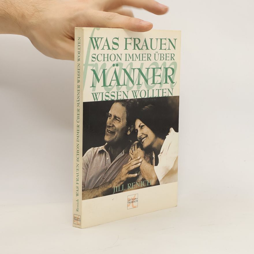 Jill Renich Was Frauen schon immer über Männer wissen wollten