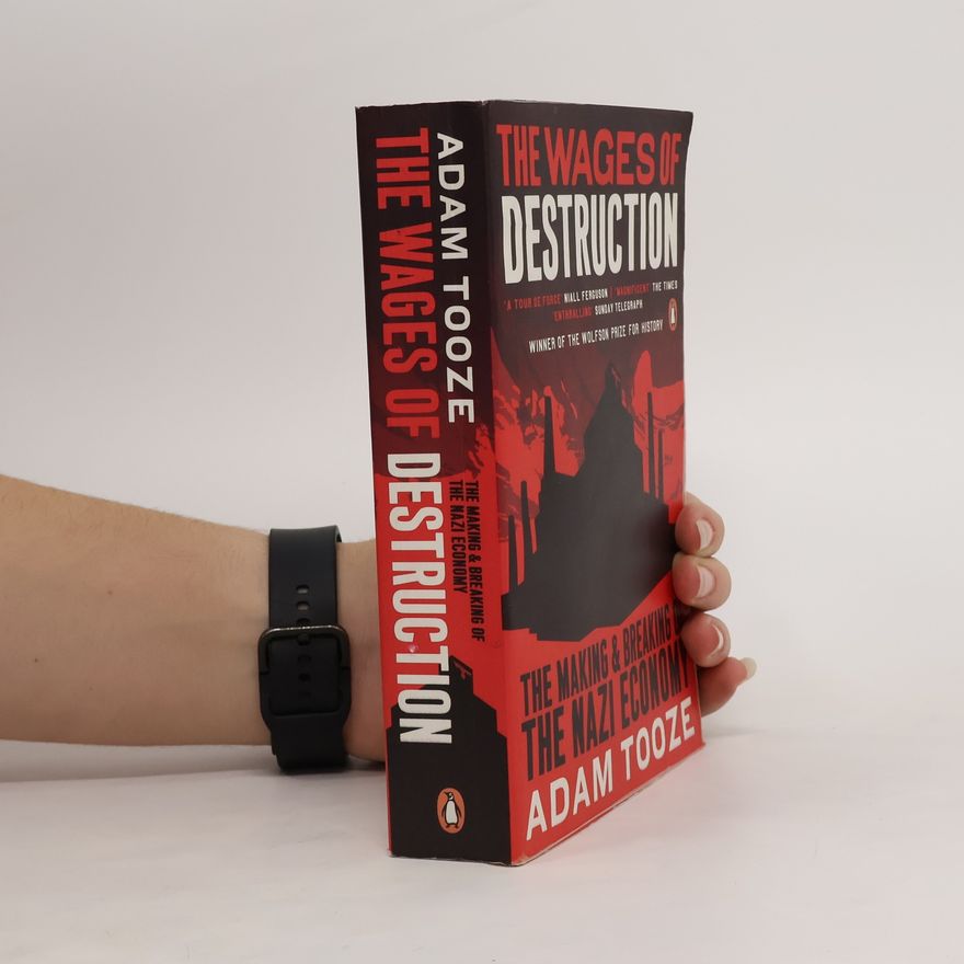 Adam Tooze The wages of destruction : the making and breaking of the Nazi economy