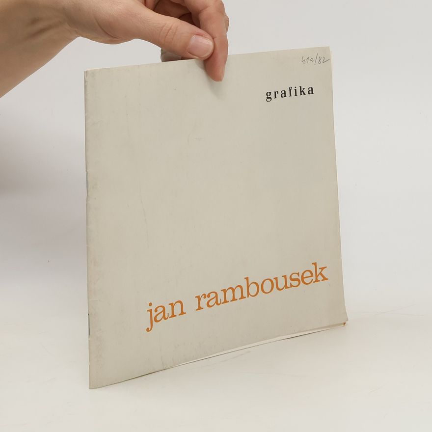 Jan Rambousek Grafika. Pro výstavu k osmdesátým narozeninám zasloužilého umělce Jana Rambouska