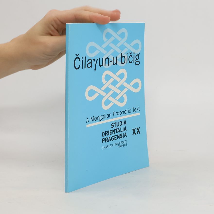J. Lubsangdorji Čilayun-u bičig: A Mongolian Prophetic Text
