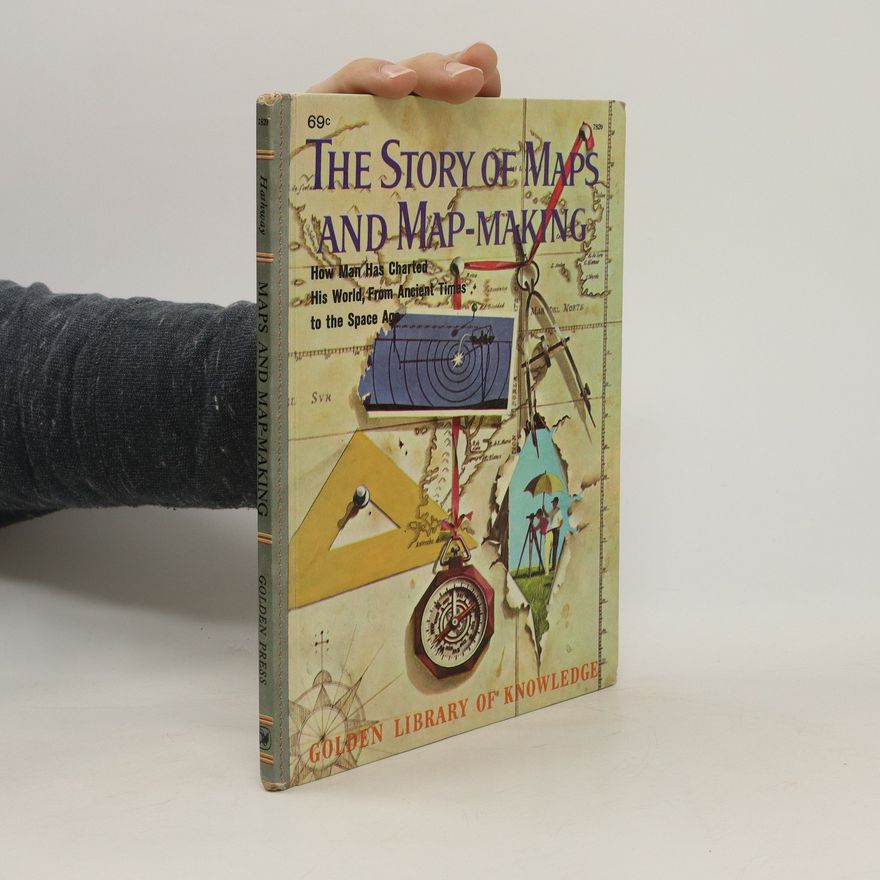 James A. Hathway The Story of Maps & Map-making
