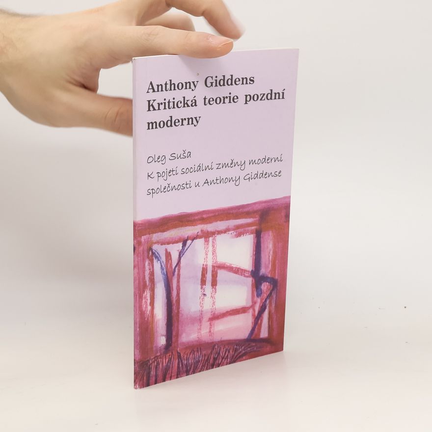 Anthony Giddens Kritická teorie pozdní moderny