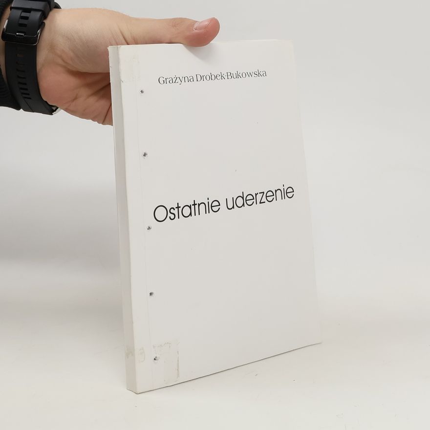 Grazyna Drobek-Bukowska Ostatnie uderzenie