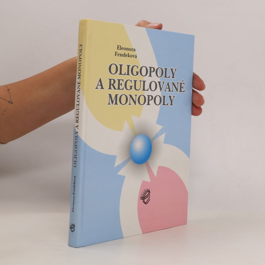 Eleonóra Fendeková Oligopoly a regulované monopoly