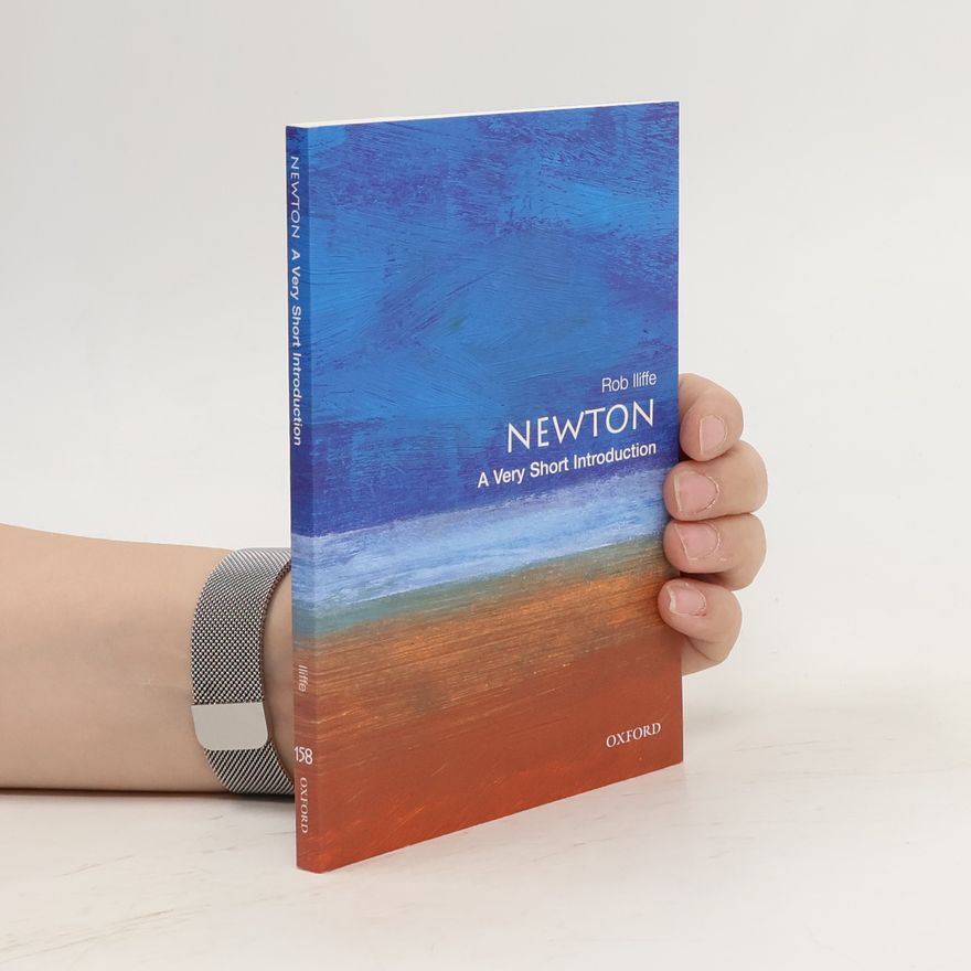 Rob Iliffe Newton: A Very Short Introduction