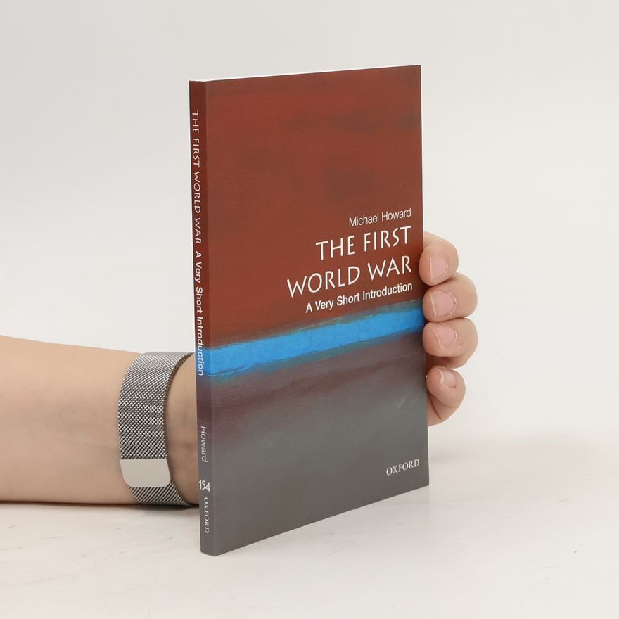 Michael Howard The First World War: A Very Short Introduction