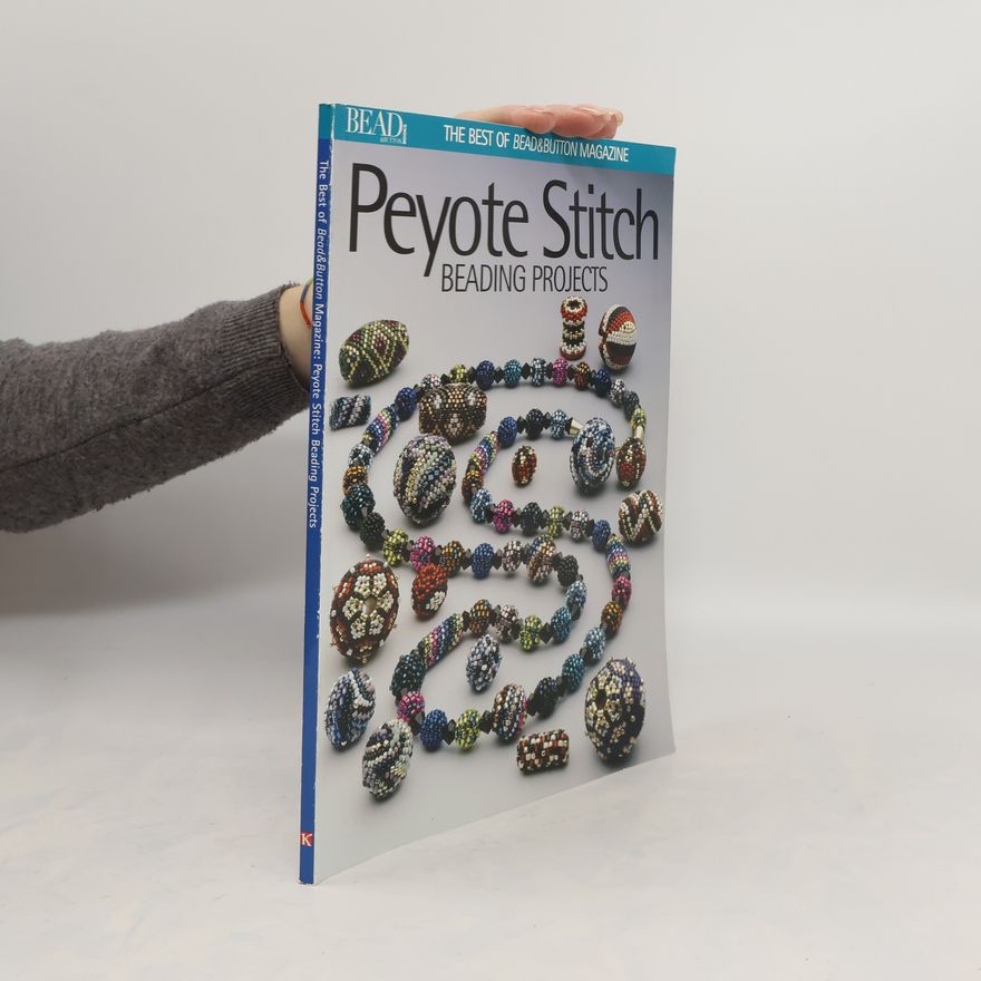 Autorenkollektiv The Best of Bead & Button. Peyote Stitch. Beading Projects