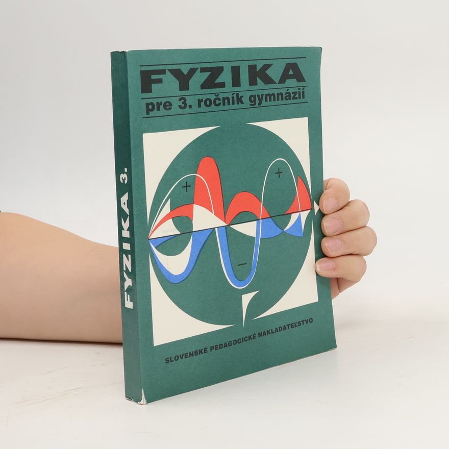 Kolektiv autorů Fyzika pre 3. ročník gymnázií