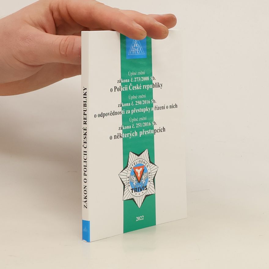 Collectif d'auteurs Úplné znění zákona č. 273/2008 Sb. o Policii České republiky, zákona č. 250/2016 Sb. o odpovědnosti za přestupky a řízení o nich, zákona č. 251/2016 Sb. o některých přestupcích