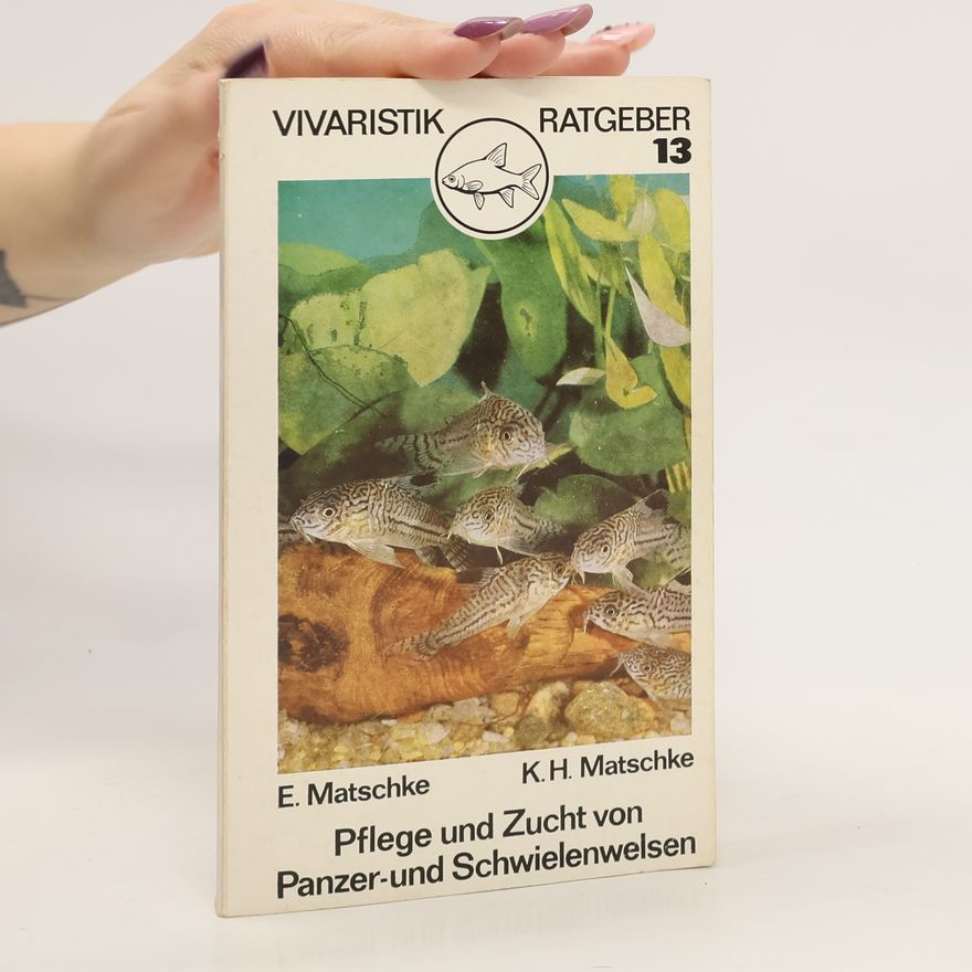 Karl Heinz Matschke Pflege und Zucht von Panzer- und Schwielenwelsen