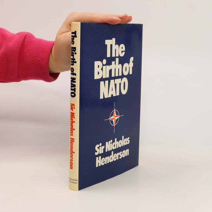 Nicholas Henderson The Birth of NATO