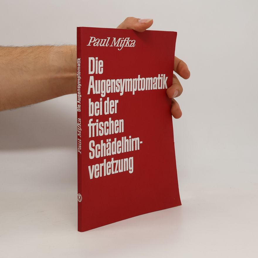 Paul Mifka Die Augensymptomatik bei der frischen Schädelhirn-verletzung