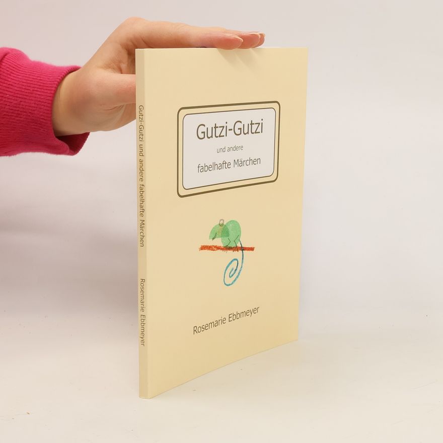 Rosemarie Ebbmeyer Gutzi-Gutzi und andere fabelhafte Märchen