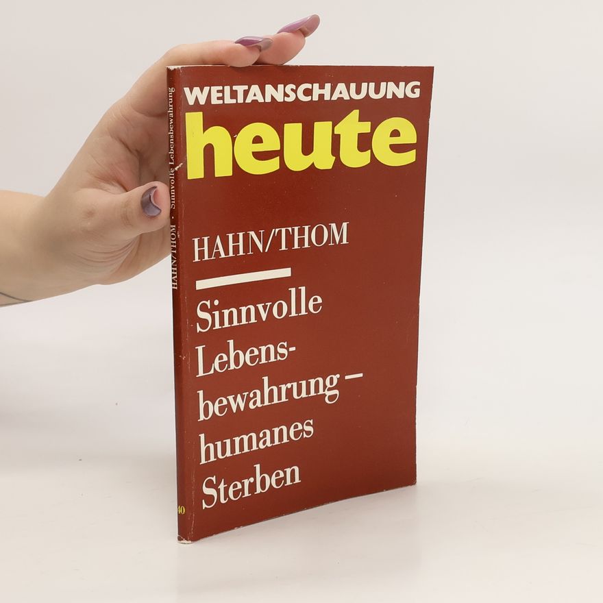 Achim Thom Sinnvolle Lebensbewahrung Humanes Sterben