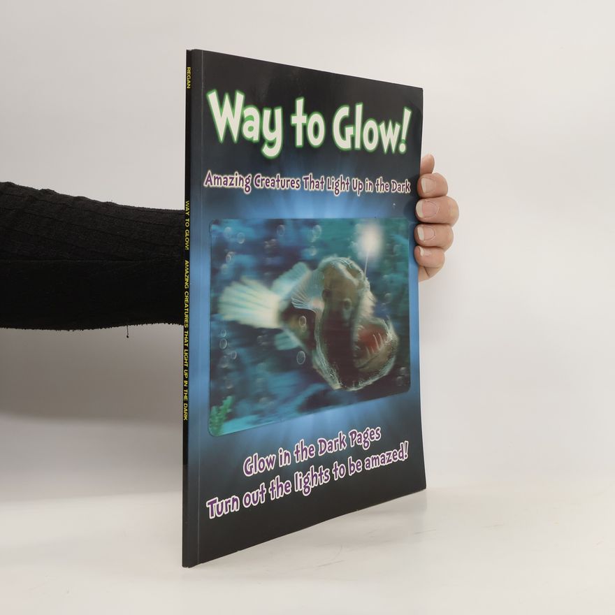 Autorenkollektiv Way to Glow! Amazing Creatures that Light Up in the Dark