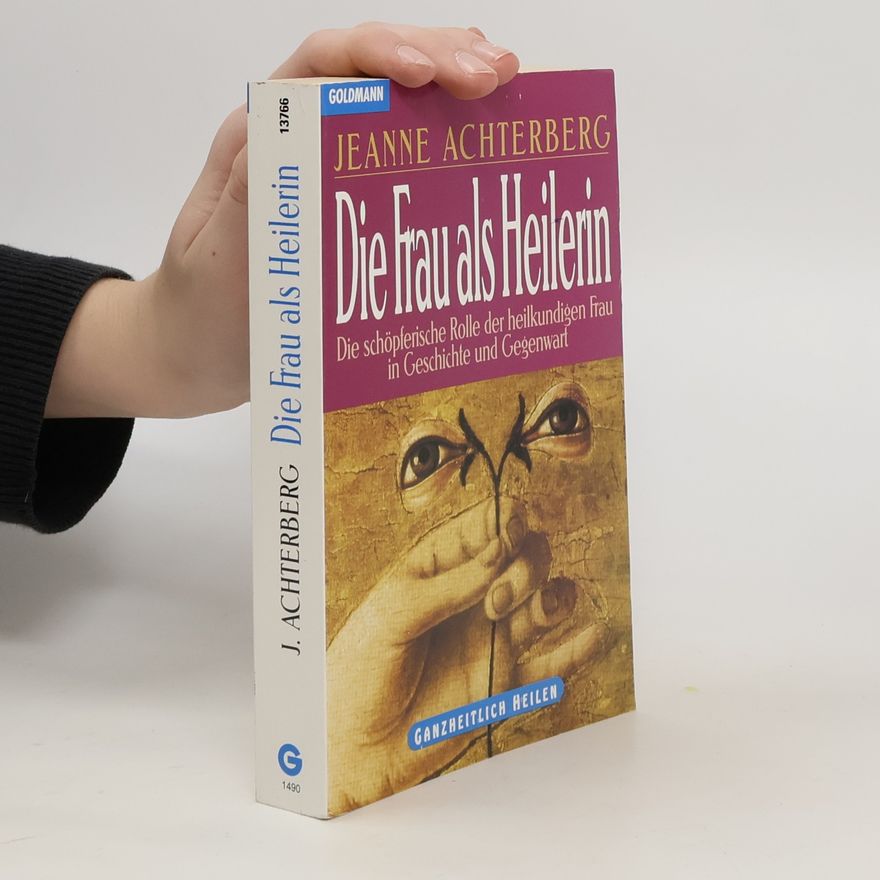 Jeanne Achterberg Die Frau als Heilerin