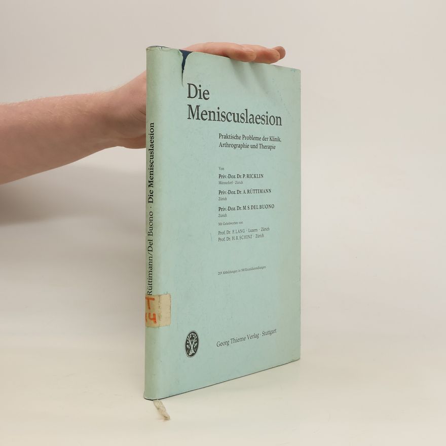Peter Ricklin Die Meniscuslaesion : praktische Probleme der Klinik, Arthrographie und Therapie