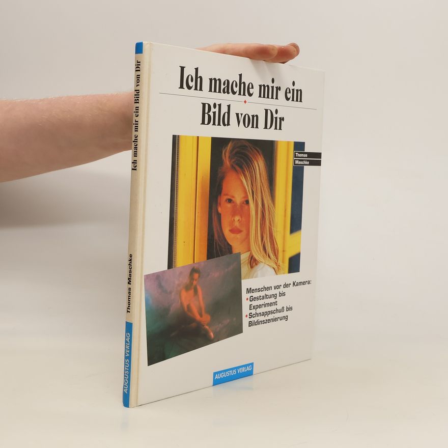 Thomas Maschke Ich mache mir ein Bild von dir