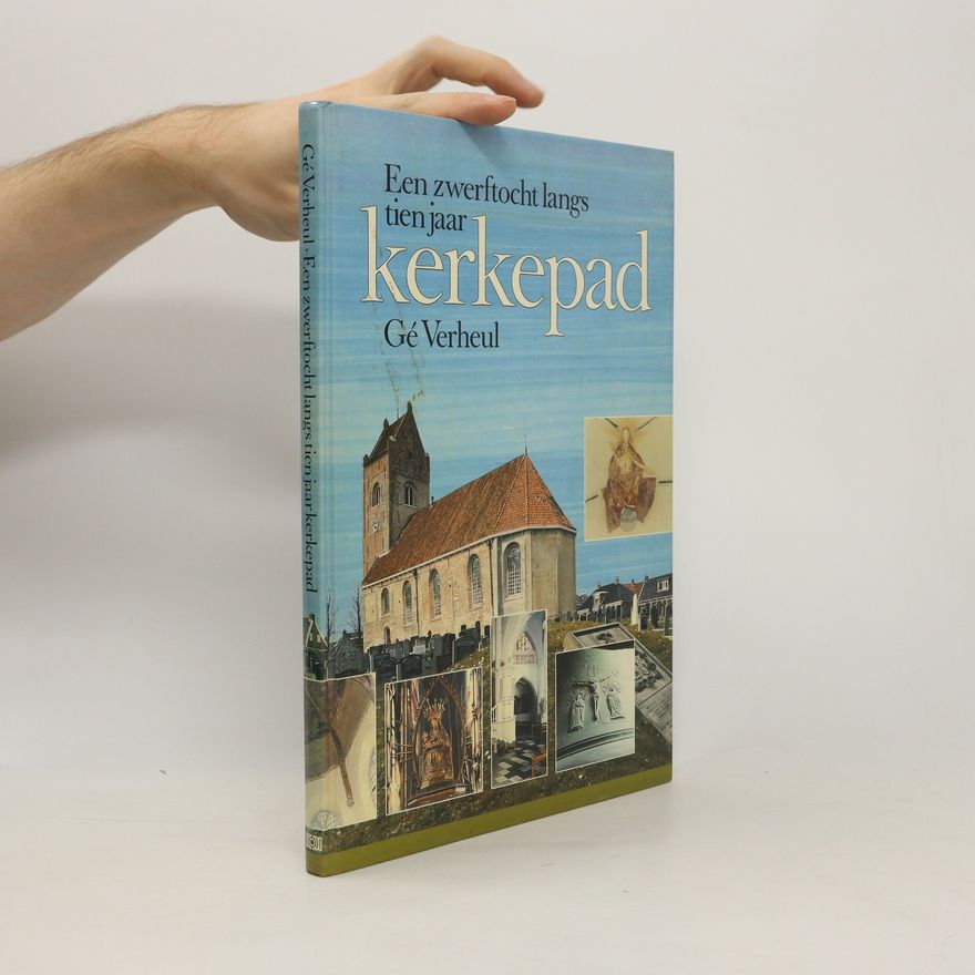 Gé Verheul Een zwerftocht langs tien jaar kerkepad