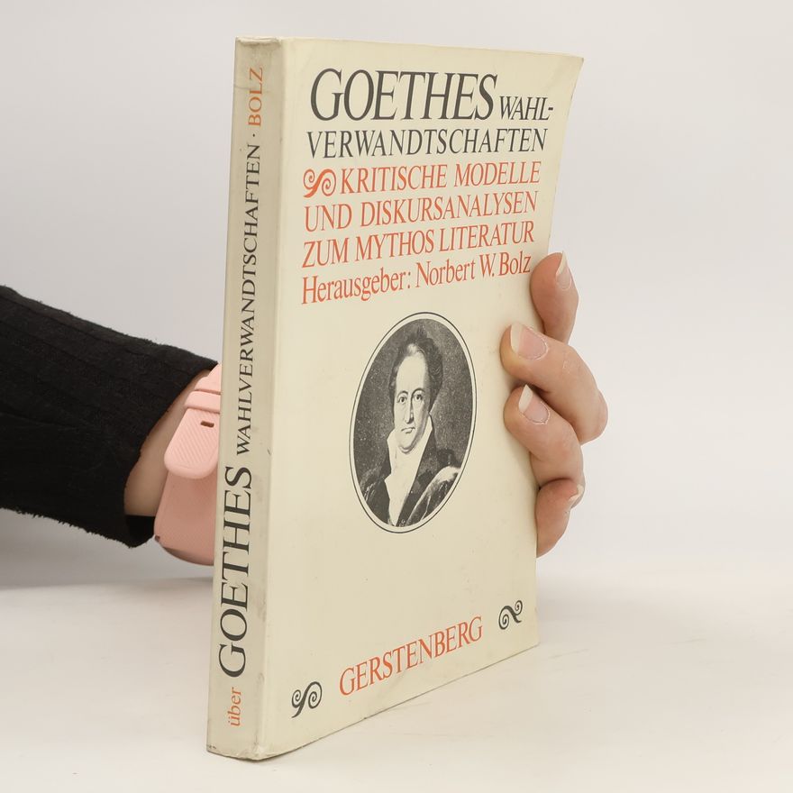 Norbert Bolz Goethes Wahlverwandtschaften
