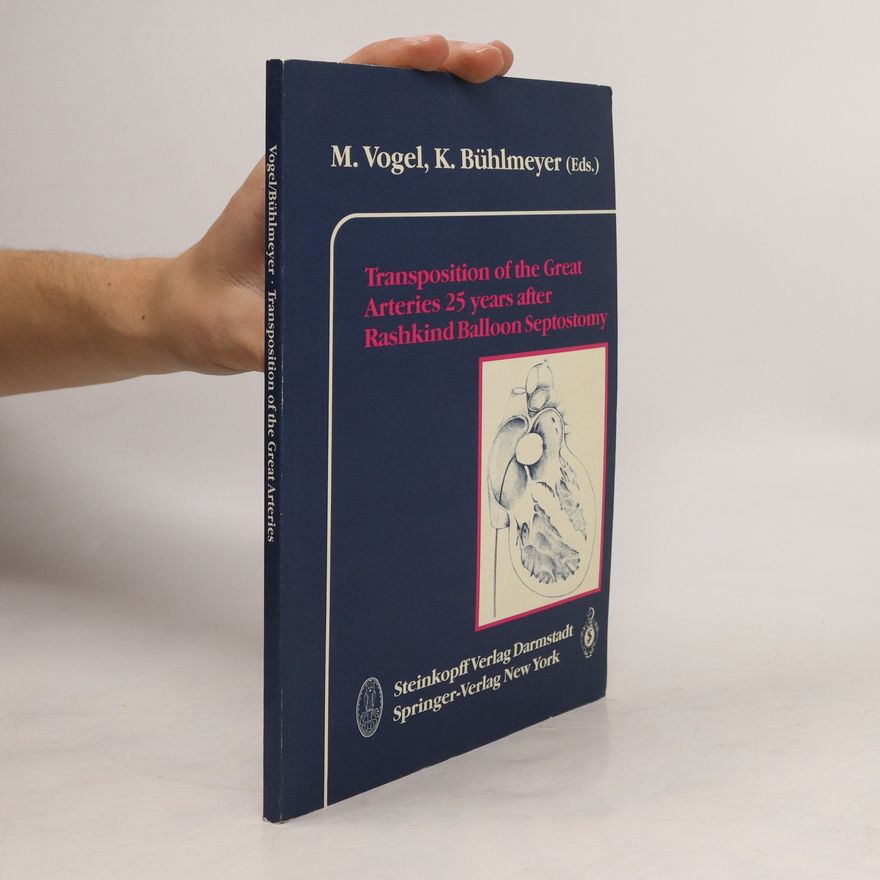 Michael Vogel Transposition of the great arteries 25 years after Rashkind balloon septostomy