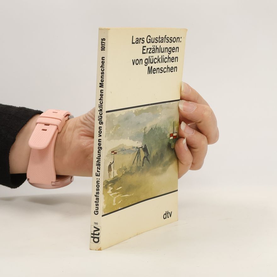 Lars Gustafsson Erzählungen von glücklichen Menschen