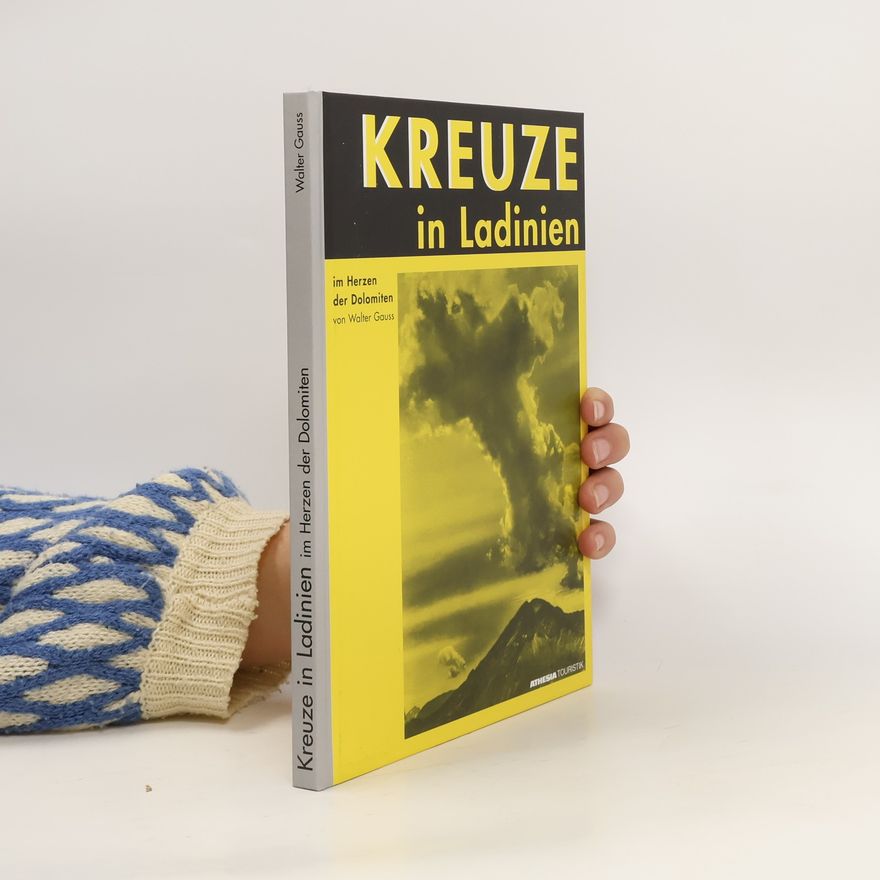 Walter Gauss Kreuze in Ladinien im Herzen der Dolomiten
