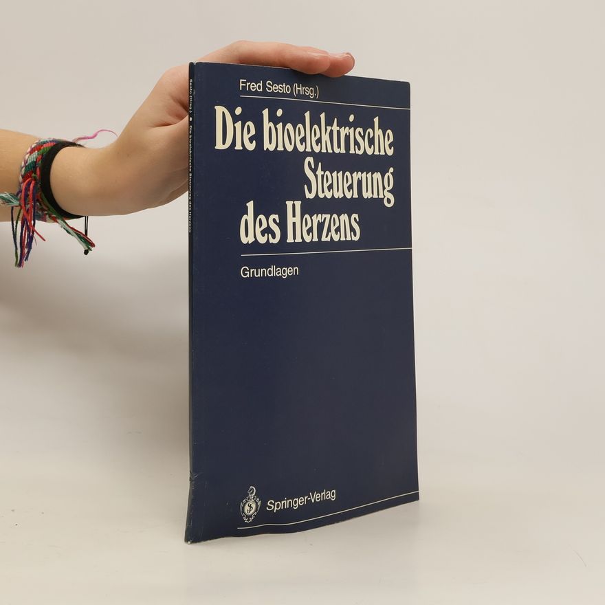 Fred Sesto Die bioelektrische Steuerung des Herzens